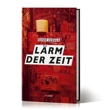 Laden Sie das Bild in den Galerie-Viewer, Guido Schulz "Lärm der Zeit"
