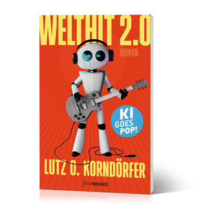 Lutz O. Korndörfer "Welthit 2.0 - KI goes Pop"